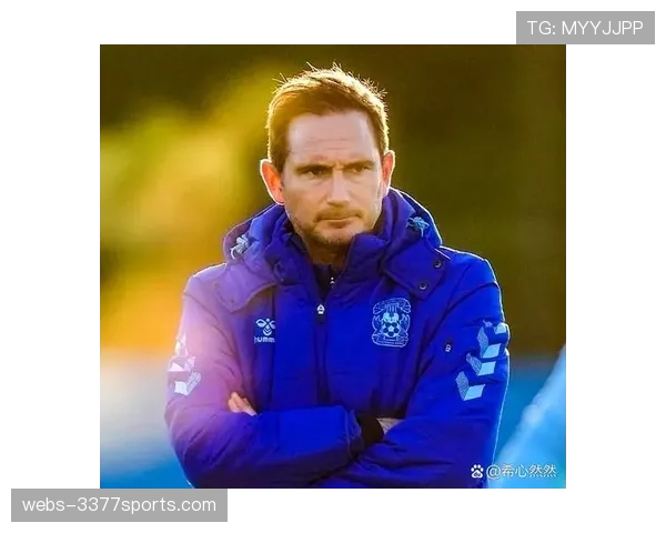 考文垂主帅兰帕德调教攻防均衡体系 球队以19场不败强势领跑